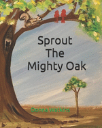 Sprout The Mighty Oak