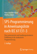 Sps-Programmierung in Anweisungsliste Nach Iec 61131-3: Eine Systematische Und Handlungsorientierte Einfhrung in Die Strukturierte Programmierung