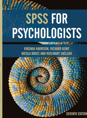 SPSS for Psychologists - Harrison, Virginia, and Kemp, Richard, and Brace, Nicola