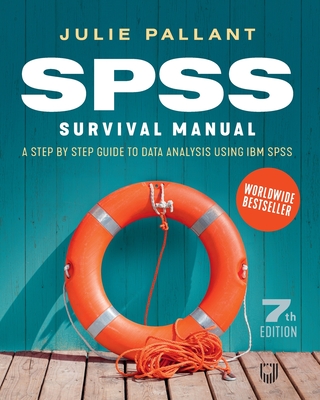 SPSS Survival Manual: A Step by Step Guide to Data Analysis using IBM SPSS - Pallant, Julie