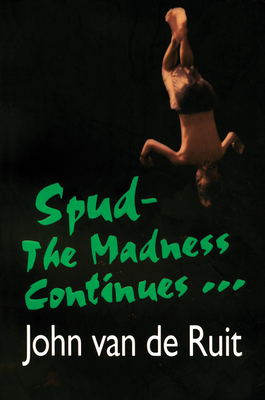 Spud-The Madness Continues... - Van de Ruit, John