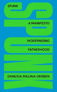 SPUNK: A Manifesto Modernising Fatherhood