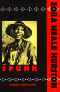 Spunk: The Selected Short Stories of Zora Neale Hurston