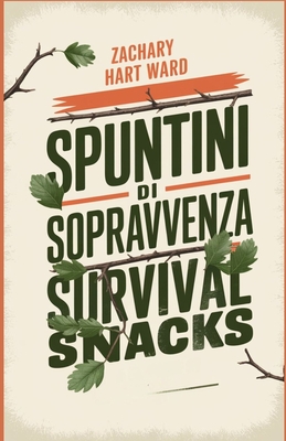 Spuntini di Sopravvivenza: Opzioni salutari e abbondanti per le situazioni di emergenza - Zachary, Hart Ward