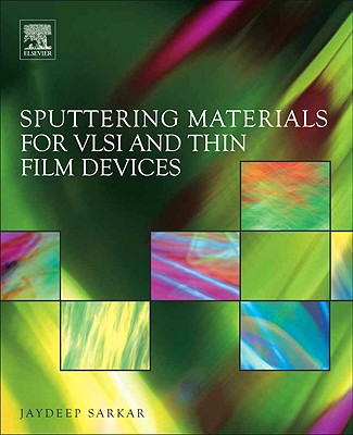 Sputtering Materials for VLSI and Thin Film Devices - Sarkar, Jaydeep