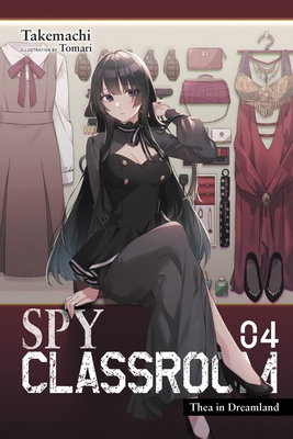 Spy Classroom, Vol. 4 (Light Novel): Thea in Dreamland Volume 4 - Takemachi, and Thrasher, Nathaniel Hiroshi (Translated by), and Tomari