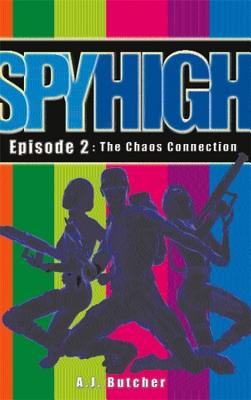 Spy High 1: The Chaos Connection: Number 2 in series - Butcher, A.J.
