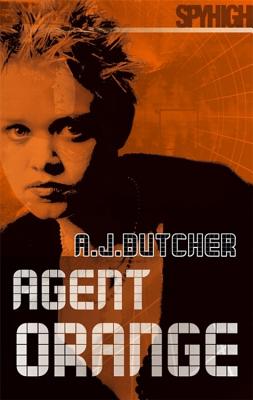 Spy High 2: Agent Orange: Number 6 in series - Butcher, A.J.