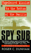 Spy Sub: A Top-Secret Mission to the Bottom of the Pacific