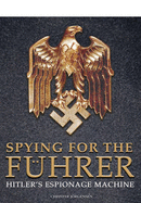 Spying for the Fuhrer: Hitler's Espionage Machine - Jorgensen, Christer