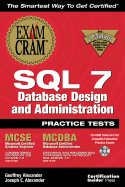 SQL 7 Database Design and Administration Practice Test Exam Cram