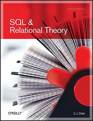 SQL and Relational Theory: How to Write Accurate SQL Code - Date, Chris J