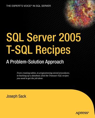 SQL Server 2005 T-SQL Recipes: A Problem-Solution Approach - Sack, Joseph