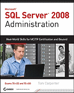 SQL Server 2008 Administration: Real-World Skills for McItp Certification and Beyond (Exams 70-432 and 70-450)