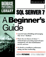 SQL Server 7: A Beginner's Guide - Petrovic, Dusan, and Petkovic, Dusan