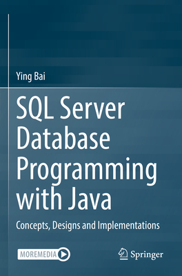 SQL Server Database Programming with Java: Concepts, Designs and Implementations - Bai, Ying