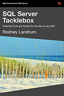 SQL Server Tacklebox Essential Tools and Scripts for the Day-To-Day DBA