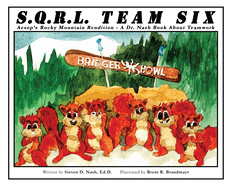 SQRL Team Six: Aesop's Rocky Mountain Rendition - A Dr. Nash Book about Teamwork