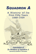 Squadron A: A History Of Its First Fifty Years, 1889-1939