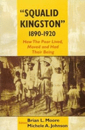 "Squalid Kingston," 1890-1920: How the Poor Lived, Moved and Had Their Being
