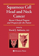 Squamous Cell Head and Neck Cancer: Recent Clinical Progress and Prospects for the Future