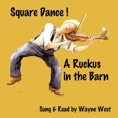 Square Dance! a Ruckas in the Barn - West, Wayne