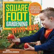 Square Foot Gardening with Kids: Learn Together: - Gardening Basics - Science and Math - Water Conservation - Self-Sufficiency - Healthy Eatingvolume 5