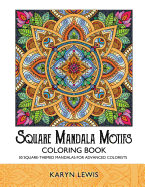 Square Mandala Motifs Coloring Book: 30 Square-Themed Mandalas for Advanced Colorists