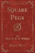Square Pegs (Classic Reprint)