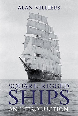 Square-Rigged Ships: An Introduction - Villiers, Alan John