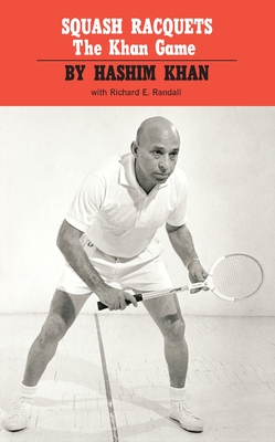 Squash Racquets: The Khan Game - Khan, Hashim, and Randall, Richard E