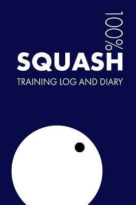 Squash Training Log and Diary: Training Journal for Squash - Notebook - Notebooks, Elegant