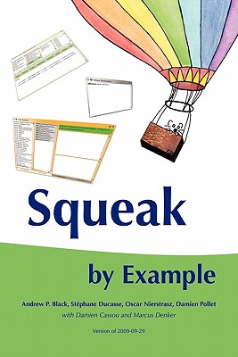 Squeak by Example - Nierstrasz, Oscar, and Ducasse, Stphane, and Pollet, Damien