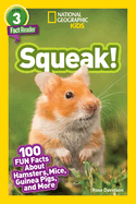 Squeak! (National Geographic Kids Readers, Level 3): 100 Fun Facts about Hamsters, Mice, Guinea Pigs, and More