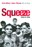 Squeeze: Song by Song - Drury, Jim, and Tilbrook, Glen, and Difford, Chris