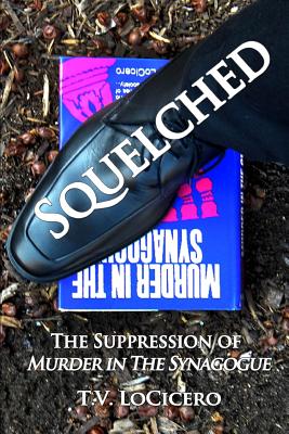 Squelched: The Suppression of Murder in the Synagogue - Locicero, T V