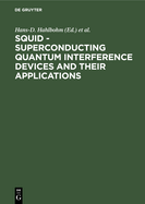 Squid - Superconducting Quantum Interference Devices and Their Applications: Proceedings of the International Conference on Superconducting Quantum Devices, Berlin (West), October 4-8, 1976