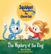 Squidget the Clever Cat: The Mystery of the Ring