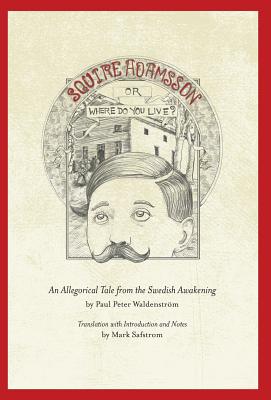 Squire Adamsson: Or, Where Do You Live? - Waldenstro m, Paul Peter, and Safstrom, Mark (Translated by), and Grindal, Gracia (Foreword by)