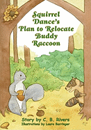 Squirrel Dance's Plan to Relocate Buddy Raccoon: A Squirrel Dance Book