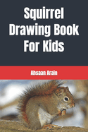 Squirrel Drawing Book For Kids