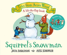 Squirrel's Snowman: A Festive Lift-the-flap Story, The Perfect Christmas Gift for Toddlers