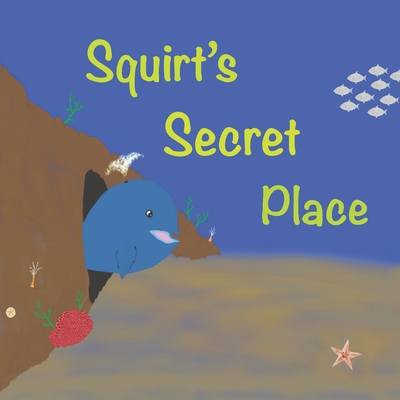 Squirt's Secret Place - Stephens, Michael