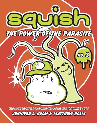 Squish #3: The Power of the Parasite - 
