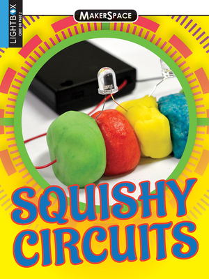 Squishy Circuits - Fontichiaro Kristin, and Thomas, Annmarie P