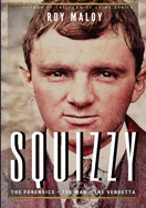 Squizzy - The Biography: The Forensics - The Man - The Vendetta