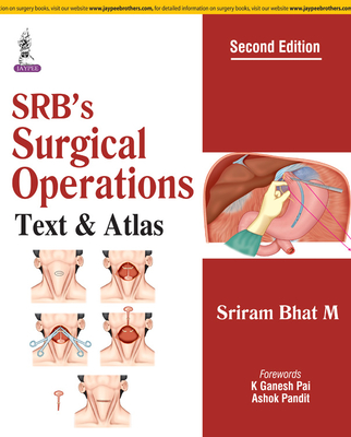 SRB's Surgical Operations: Text & Atlas - Bhat M., Sriram