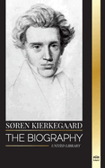 Sren Kierkegaard: The biography of a Danish theologian and social critic