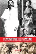 Sri Aurobindo and the Mother: Glimpses of Their Experiments, Experiences and Realisations