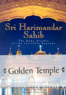 Sri Harimandar Sahib: The Body Visible of the Invisible Supreme
